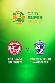 FCB Nyasa Big Bullets V Mighty Mukuru Wanderers | TNM Super League | Malawi