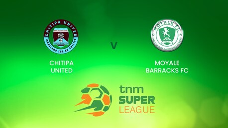 Chitipa United - Moyale Barracks | TNM Super League | Malawi | Match completo