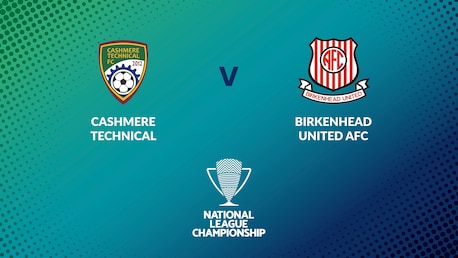 Cashmere Technical v Birkenhead United | Men's National League Championship 2024 | Full Match Replay