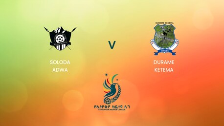 Soloda Adwa v Durame Ketema | Ethiopian Higher League 2024/2025 | Full Match Replay