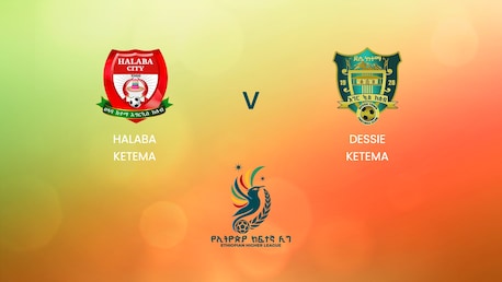 Halaba Ketema vs Dessie Ketema | Ethiopian Higher League 2024/2025 | Partido completo