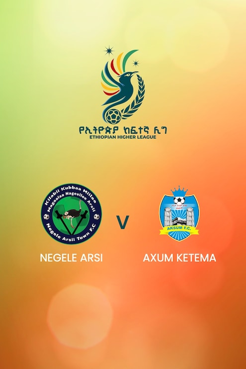 Negele Arsi - Axum Ketema | Ethiopian Higher League 2024/2025| Match complet