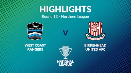 West Coast Rangers v Birkenhead United | Round 13 | Northern League | Men's National League Regional Phase | Highlights