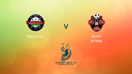 Sululta SC - Boditi Ketema | Ethiopian Higher League 2024 | Match complet
