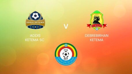 Addis Ketema SC - Debrebirhan Ketema | Ethiopian Higher League 2024/2025 | Match completo