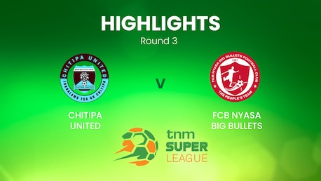 Chitipa United vs  FCB Nyasa Big Bullets | TNM Super League | Malawi | Highlights