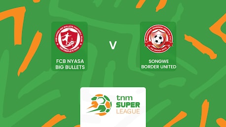 FCB Nyasa Big Bullets vs Songwe Border United | TNM Super League 2025 | Partido completo