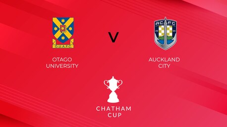 Otago University v Auckland City FC | Quarter-finals | Chatham Cup| Full Match Replay