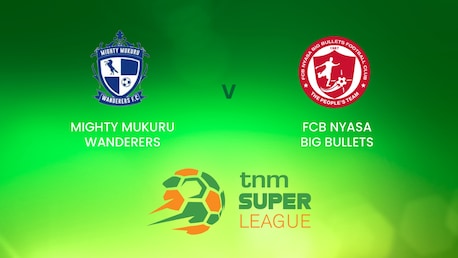 Mighty Mukuru Wanderers v FCB Nyasa Big Bullets | TNM Super League | Malawi | Full Match Replay