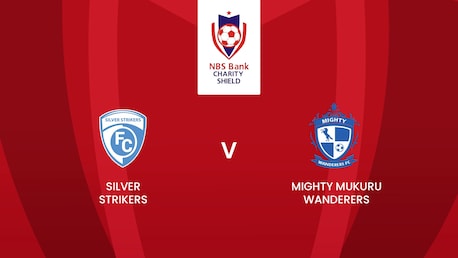 Silver Strikers FC vs Mighty Mukuru Wanderers | Final | FAM Charity Shield 2025 | Partido completo