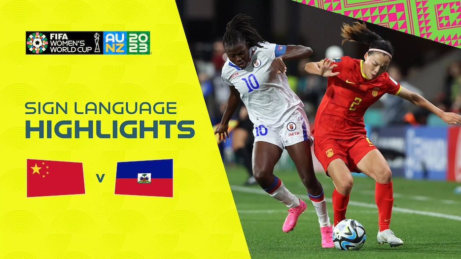 China PR v Haiti | Group D | FIFA Women's World Cup Australia & New Zealand 2023™ | Highlights (Sign Language)
