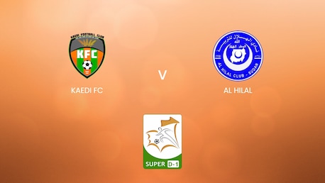 Kaedi FC - Al Hilal | Super D-1 2024/25 | Match completo