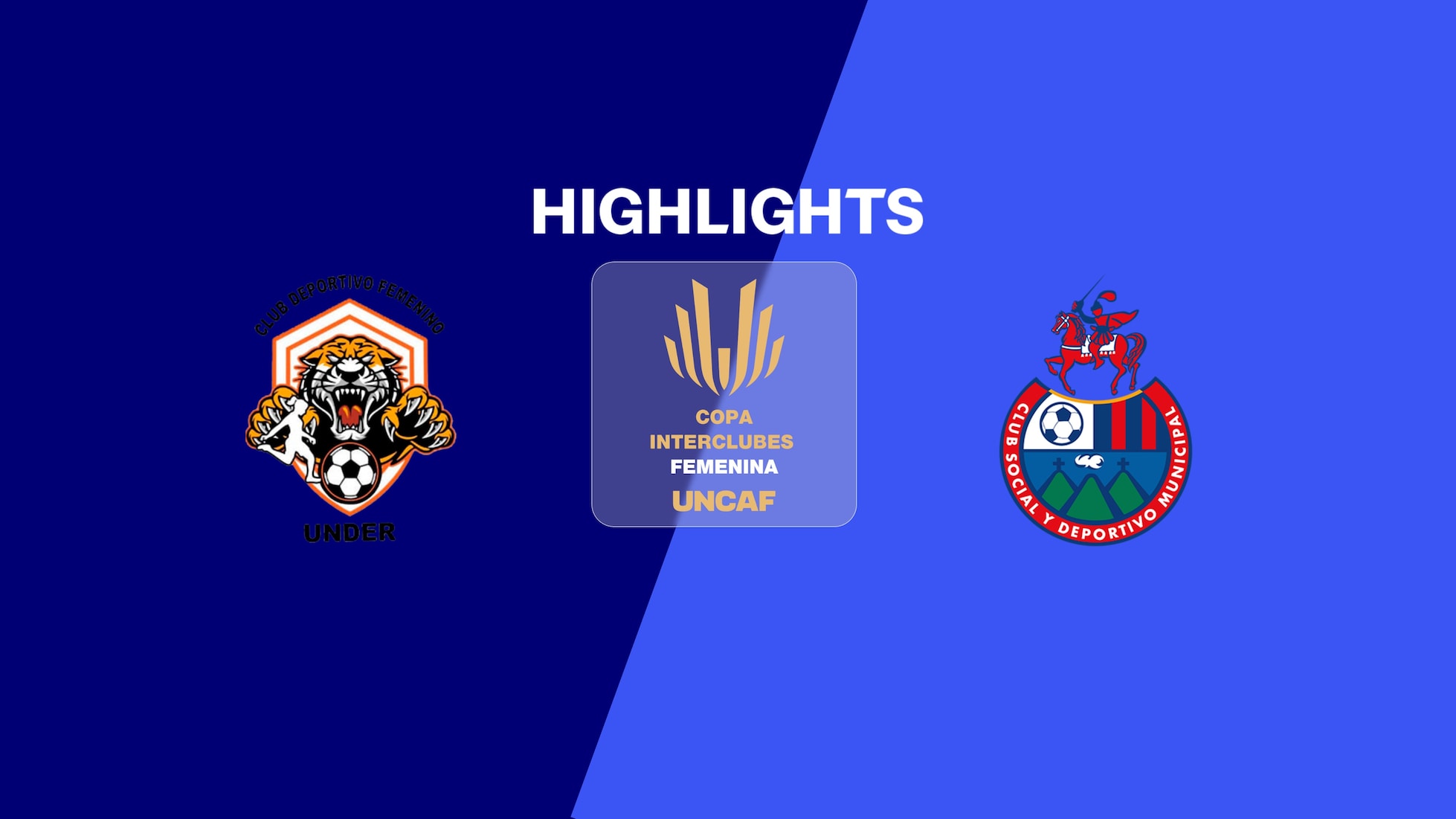 CDF Under - CSD Municipal | Copa Interclubes Femenina UNCAF 2025 | Highlights