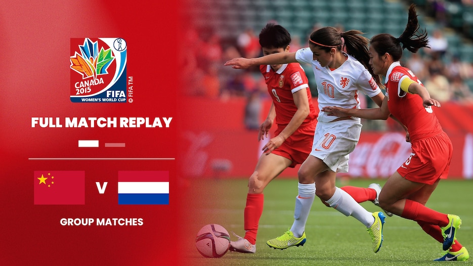 RP&nbsp;Chine - Pays-Bas | Groupe A | Coupe du Monde Féminine de la FIFA, Canada 2015™ | Match complet
