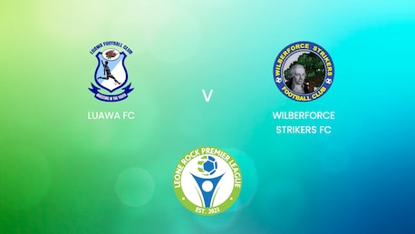 Luawa FC v Wilberforce Strikers FC | Leone Rock Premier League | Full Match Replay
