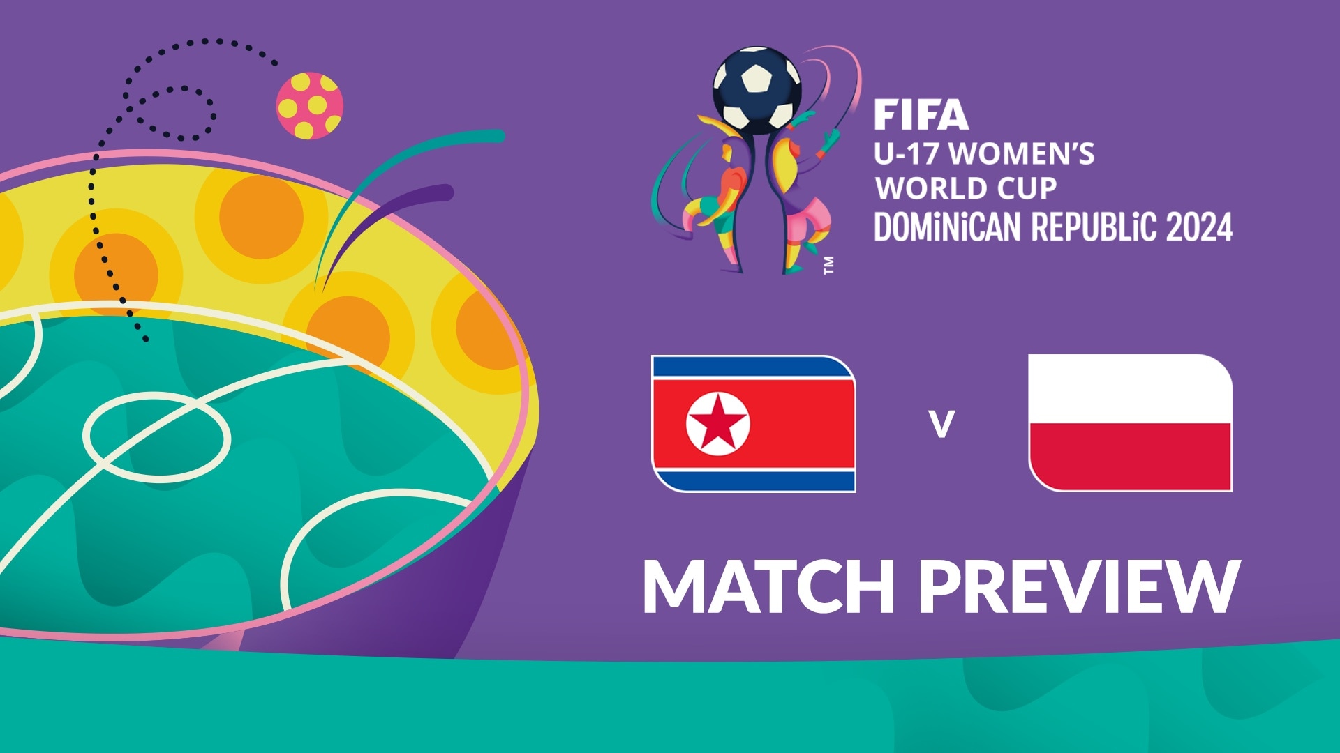 Korea DVR - Polen | Viertelfinale | FIFA U-17-Frauen-Weltmeisterschaft Dominikanische Republik 2024™ | Vorschau