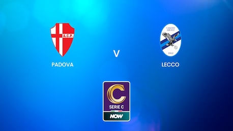 Padova - Lecco | Serie C NOW | Match Complet