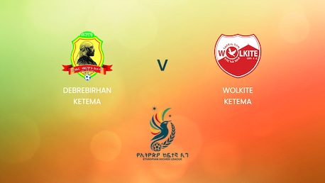 Debrebirhan Ketema x Wolkite Ketema | Ethiopian Higher League 2024/2025 | Jogo completo