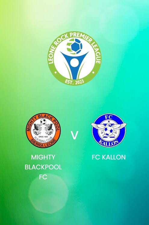 Mighty Blackpool FC - FC Kallon | Leone Rock Premier League | Match Complet