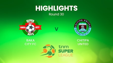 Baka City - Chitipa United | TNM Super League | Malawi | Résumé vidéo