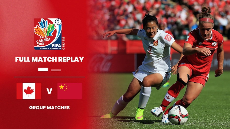 Canada - RP&nbsp;Chine | Groupe A | Coupe du Monde Féminine de la FIFA, Canada 2015™ | Match complet
