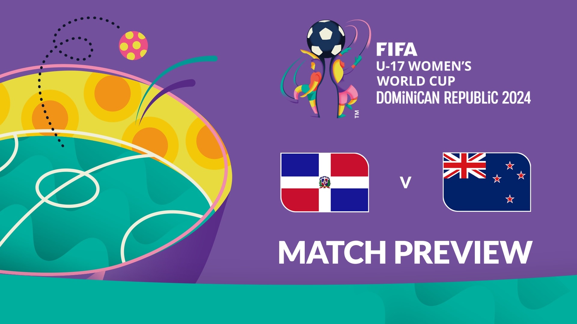 Dominican Republic v New Zealand | Group B | FIFA U-17 Women's World Cup Dominican Republic 2024™ | Match Preview