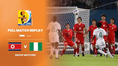 Korea DPR v Nigeria | Group B | FIFA Women's World Cup China 2007™ | Full Match Replay