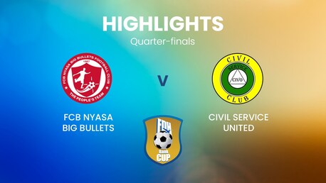 FCB Nyasa Big Bullets v Civil Service United | Quarter-finals | FDH Bank Cup | Malawi | Highlights
