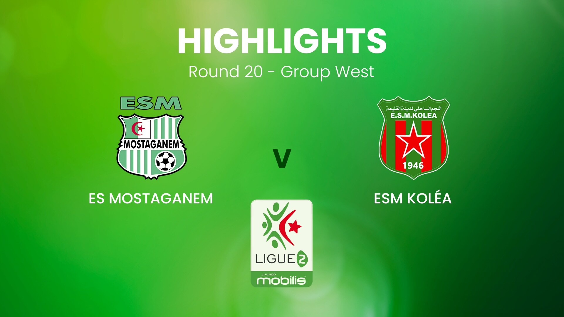 ES Mostaganem - ESM Koléa | Ligue 2 | Algeria | Highlights