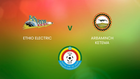 Ethio Electric - Arbaminch Ketema | Ethiopian Higher League | Match completo