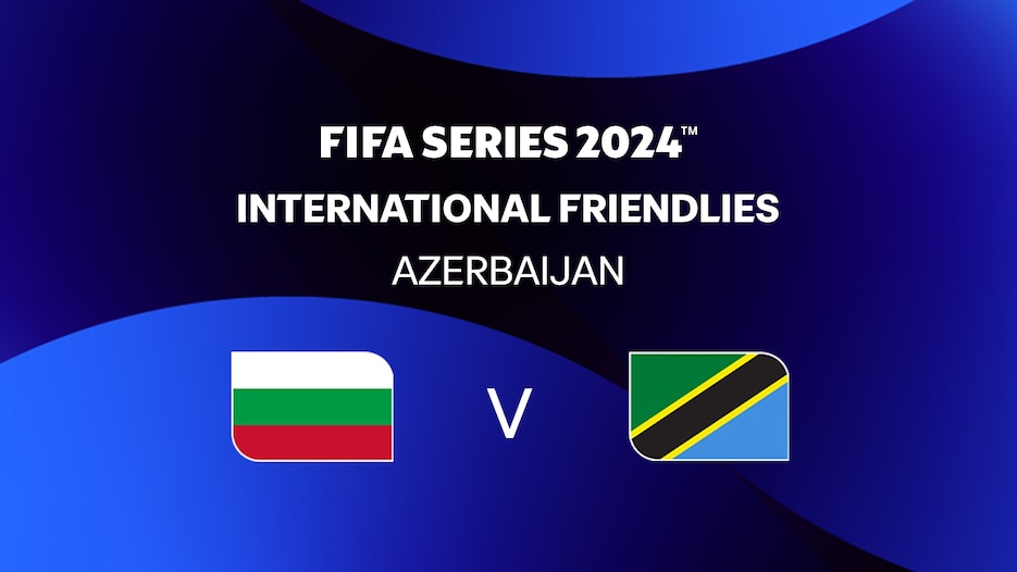 Bulgarie - Tanzanie | FIFA Series 2024 Azerbaïdjan™ | Match complet