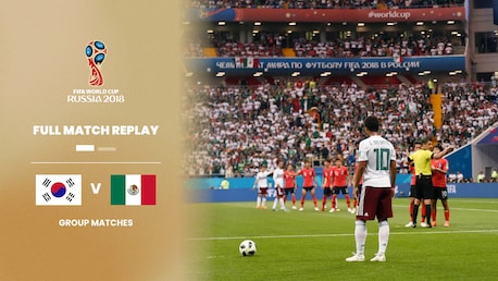 Corea del Sud - Messico | Gruppo F | Coppa del Mondo FIFA Russia 2018 | Match completo