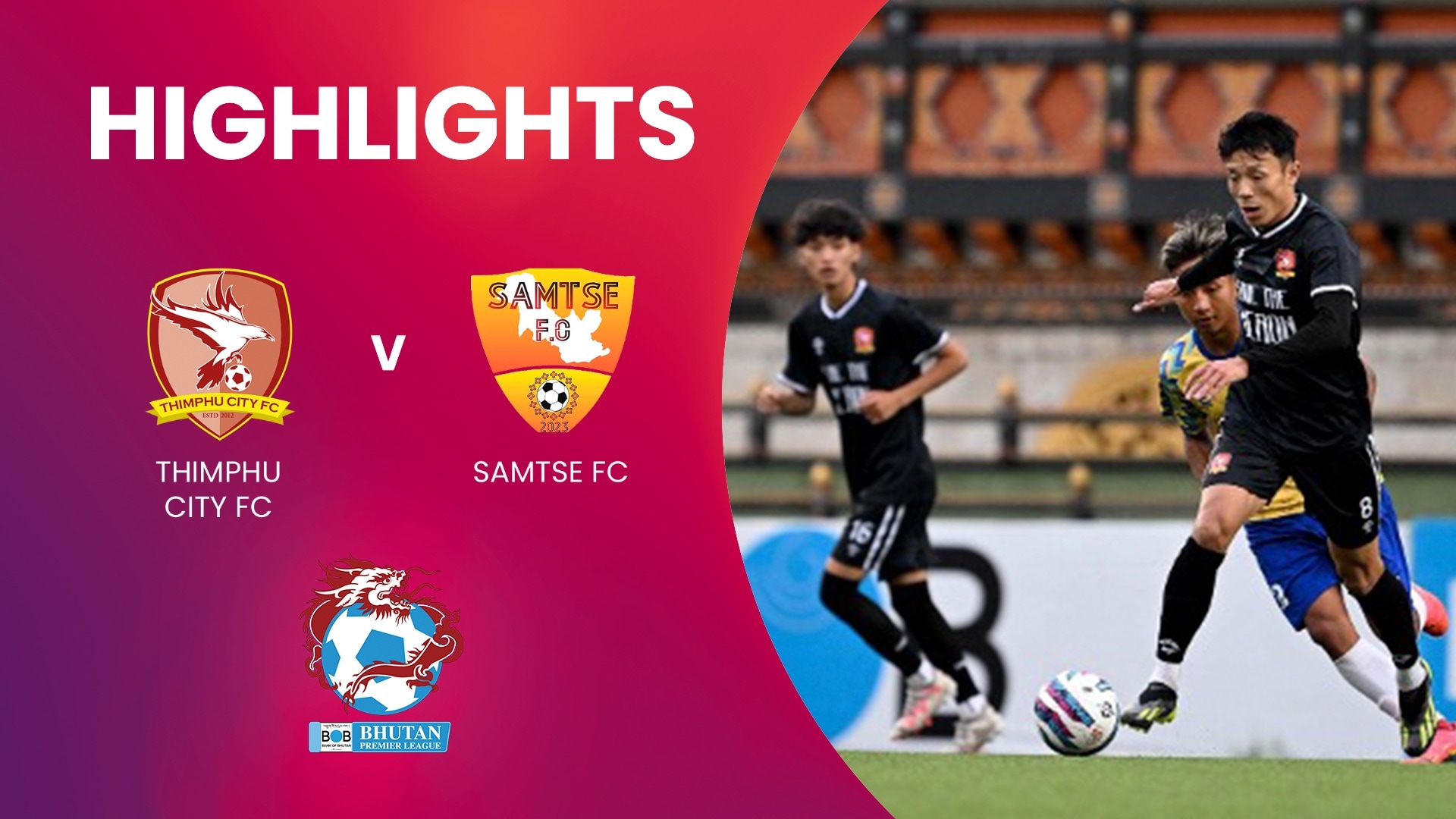 Thimphu City FC - Samtse FC | Bhutan Premier League | Highlights
