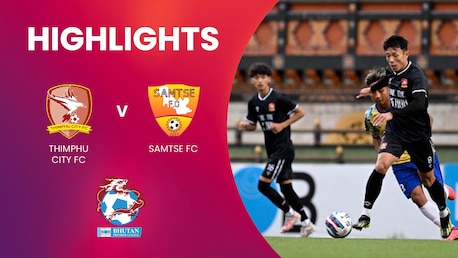 Thimphu City FC - Samtse FC | Bhutan Premier League | Highlights