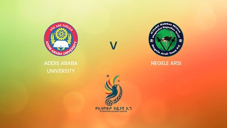 Addis Ababa University vs Negele Arsi | Ethiopian Higher League 2024/2025 | Partido completo