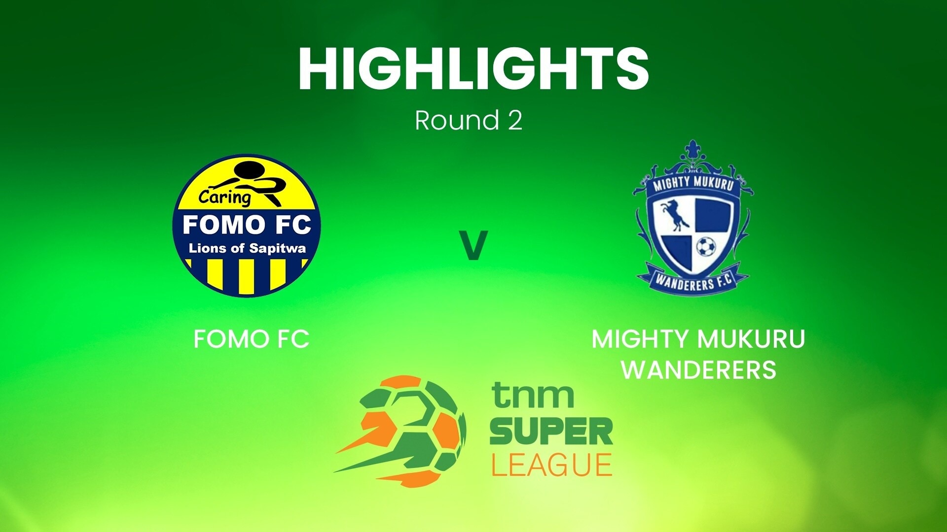FOMO FC - Mighty Mukuru Wanderers | TNM Super League | Malawi | Highlights