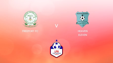 Freeport FC vs Heaven Eleven | LFA First Division League 2024/25 | Partido completo