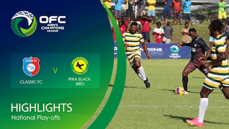 Classic FC v Ifira Black Bird | OFC Men’s Champions League National Play-offs | Highlights