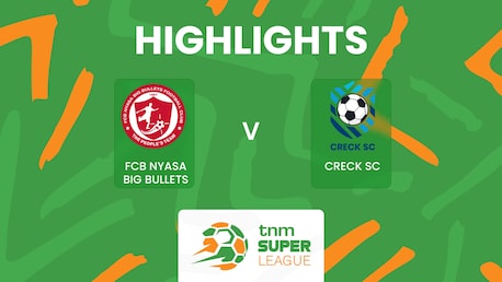 FCB Nyasa Big Bullets x Creck Sporting FC | TNM Super League 2025 | Melhores momentos