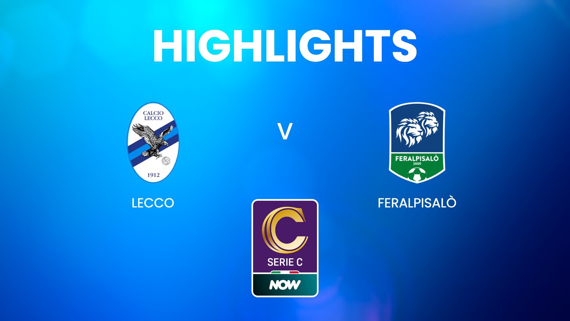 Lecco - Feralpi Salò | Serie C NOW | Résumé vidéo