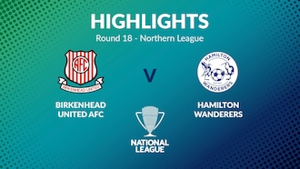 Birkenhead United vs Hamilton Wanderers | Jornada 18 | Northern League | Men's National League Regional Phase | Highlights