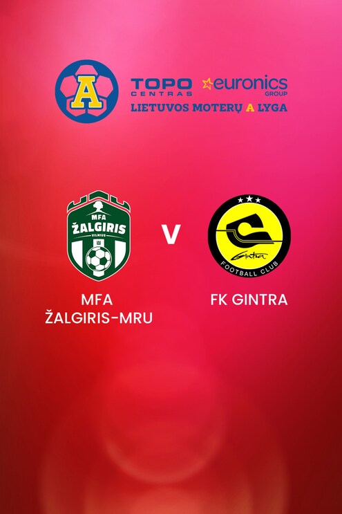 MFA Žalgiris-MRU - FK Gintra | TOPO centras euronics moterų A lyga | Spiel in voller Länge