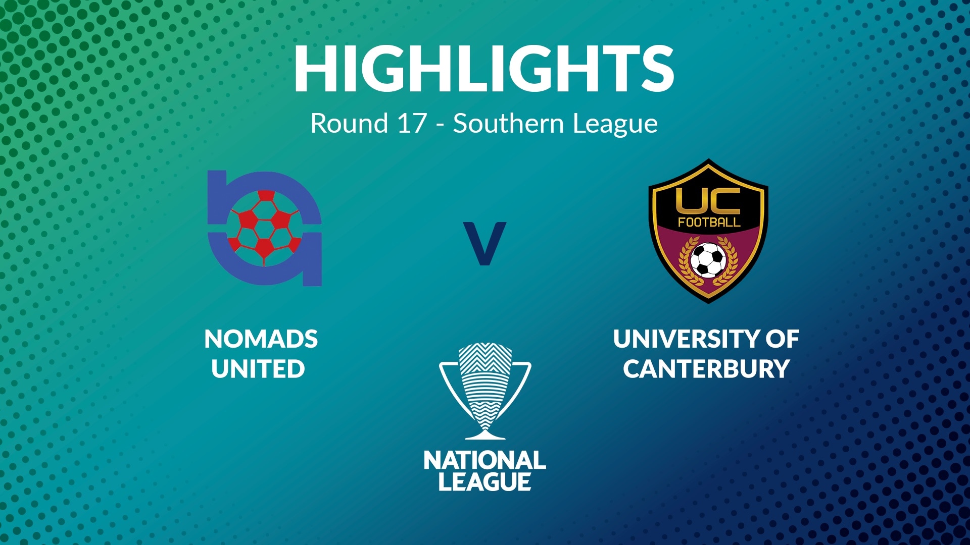 Nomads United -  University of Canterbury | Runde 17 | Southern League | Men's National League Regional Phase | Highlights
