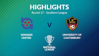 Nomads United -  University of Canterbury | Tour 17 | Southern League | Men's National League Regional Phase | Résumé vidéo