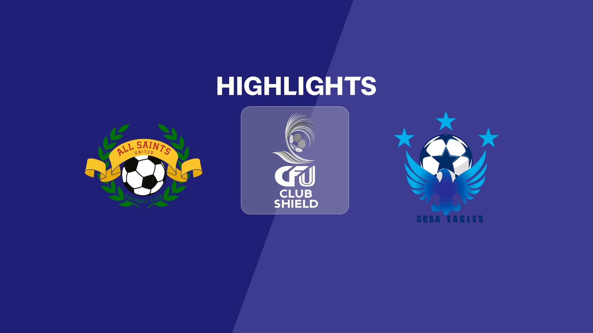 All Saints United - SCSA Eagles | Gruppo C | 2025 CFU Club Shield | Highlights