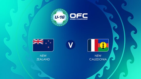 Nueva Zelanda vs Nueva Caledonia | Grupo B | OFC U-16 Women's Championship | Partido completo