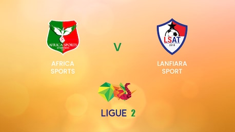 Africa Sports vs Lanfiara Sport | Côte d'Ivoire Ligue 2 | Partido Completo