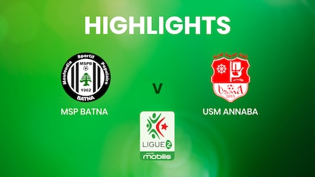 MSP Batna - USM Annaba | Ligue 2 | Algérie | Résumé vidéo
