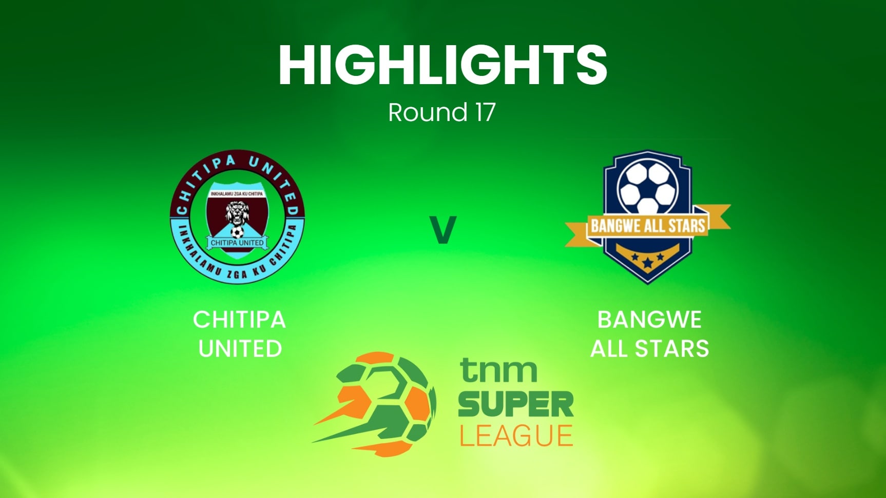 Chitipa United v Bangwe All Stars | TNM Super League | Malawi | Highlights
