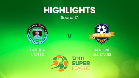 Chitipa United x Bangwe All Stars | TNM Super League | Malawi | Melhores momentos
